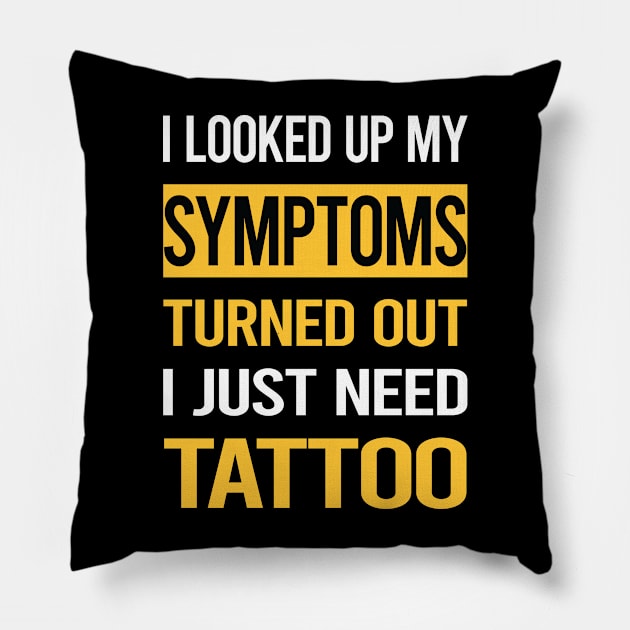 Funny My Symptoms Tattoo Pillow by symptomovertake