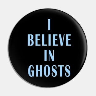 I Believe in Ghosts Pin