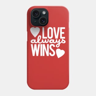 Love Always Wins Phone Case