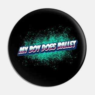 My Boy Does Ballet Logo Pin