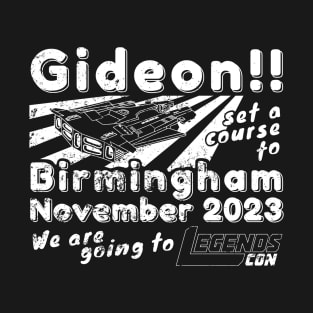 Gideon! we are going to Legends Con v2 T-Shirt