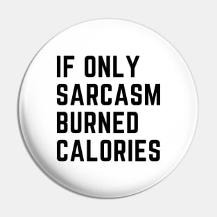 if only sarcasm burned calories Pin