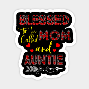 Blessed To be called Mom and auntie Magnet