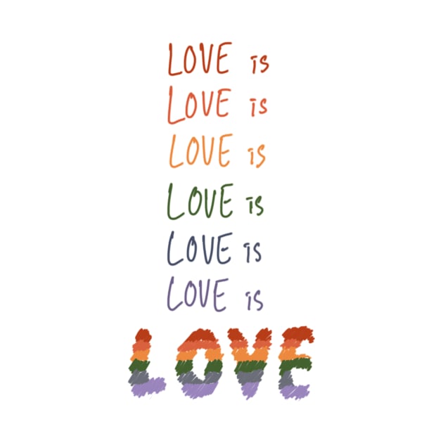 Love is Love is Love is LOVE by casualism