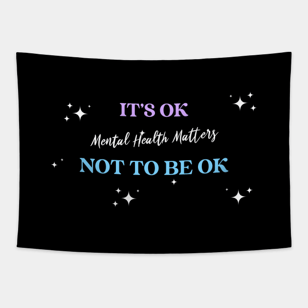 It's OK Not to Be OK Mental Health Matters Wellness, Self Care and Mindfulness Tapestry by MustHaveThis