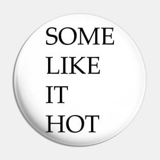 Some like it hot Pin