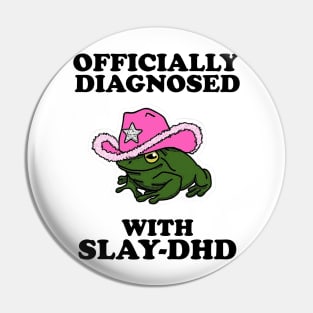 Officially Diagnosed With SLAY-DHD Pin