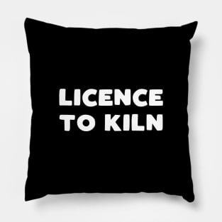 Licence to Kiln Pillow