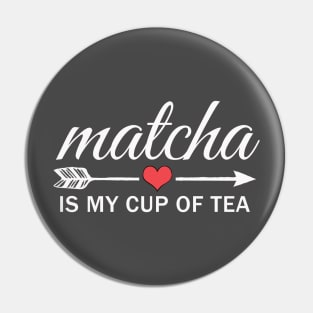 Matcha Is My Cup Of Tea Pin