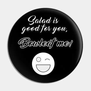 Salad is good for you, Bowleaf me! Pin