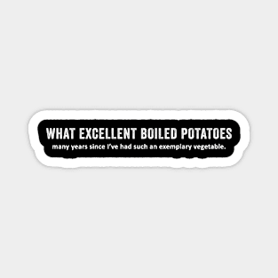 What Excellent Boiled Potatoes Magnet