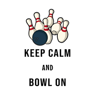 Keep Calm and Bowl On T-Shirt