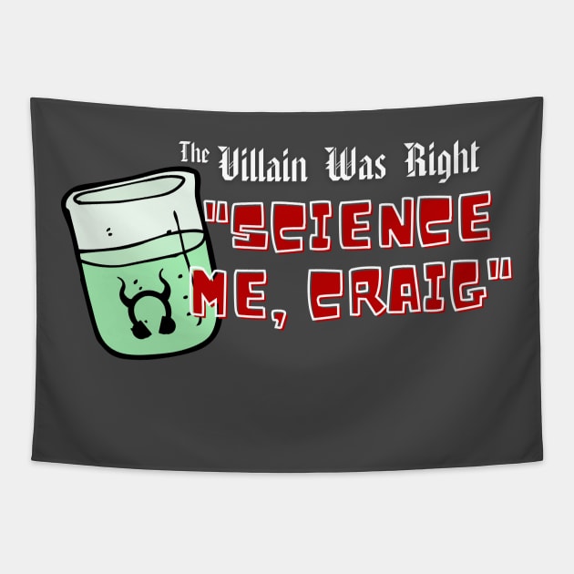 Science Me, Craig V2 Tapestry by The Villain Was Right