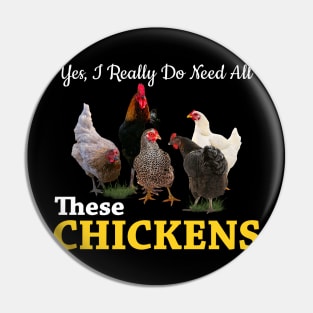 Yes, I Really Do Need All These Chickens Pin