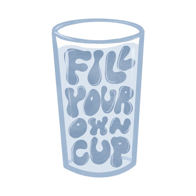 Fill your own cup by hharvey57