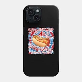You Look Like 4th Of July Makes Me Want A Hot Dog Real Bad Phone Case
