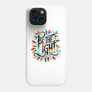 Be the Light Phone Case