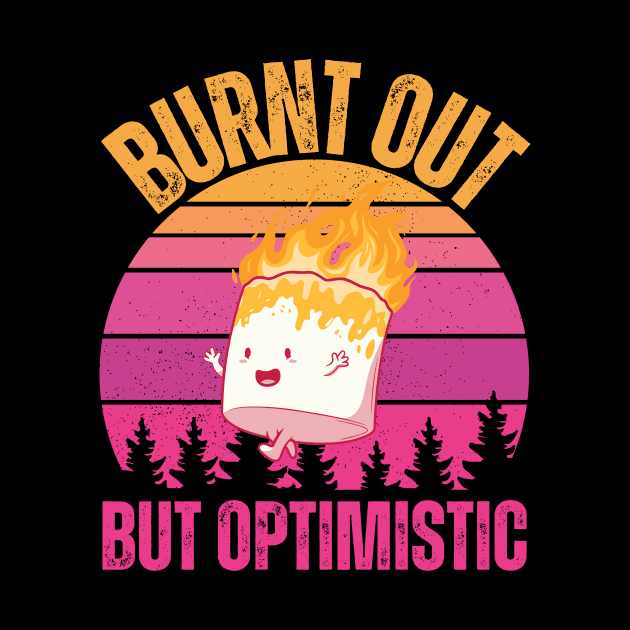 Burnt Out But Optimistic by Quardilakoa