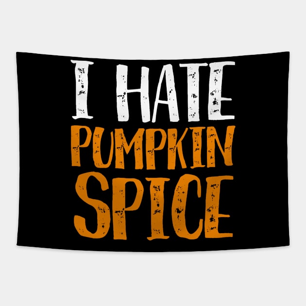 I Hate Pumpkin Spice - Funny Halloween Gifts Tapestry by luisharun