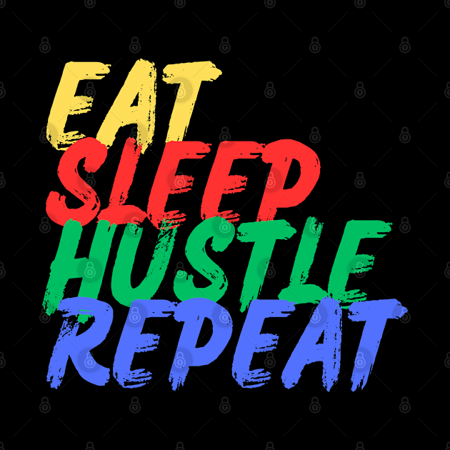 Eat, Sleep, Hustle, Repeat (Mood Colors) by Mood Threads