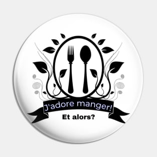 J'adore manger! Et alors? Pin