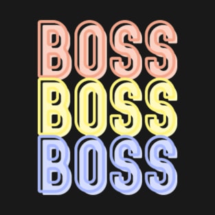 BOSS; boss babe; boss lady; boss bitch; feminist; bossy; CEO; vibes; woman; entrepreneur; business owner; business; own business;  queen; female; power; proud; colorful; saying; text only; word; cool; motivational; woman power; girl power; T-Shirt