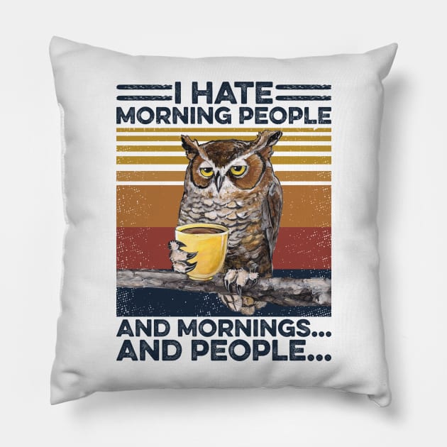 Owl Coffee I Hate Morning People Pillow by Sunset beach lover