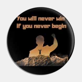 you will never win if you never begin Pin