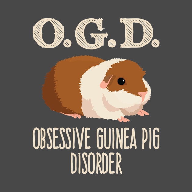 Guinea Pig Shirt - Obsessive Guinea Pig Disorder by redbarron