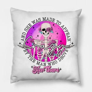 She was made to appear crazy Pillow