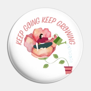 Keep Going Keep Growing Pin