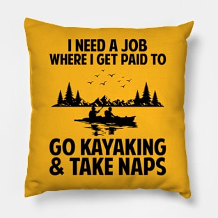 Need a job to kayak and take naps Pillow