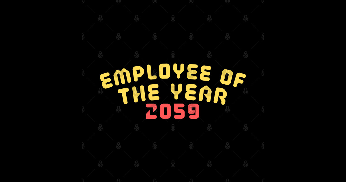 Employee of the year 2059 - Employee Of The Year 2059 - Sticker | TeePublic