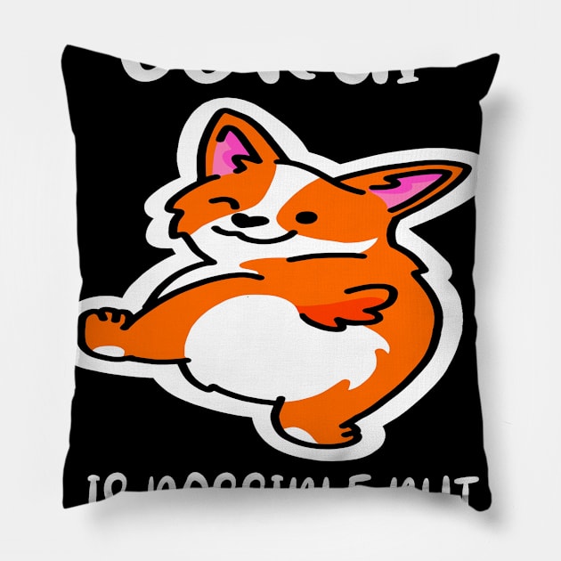 Life Without A Corgi Is Possible But Pointless (133) Pillow by Drakes