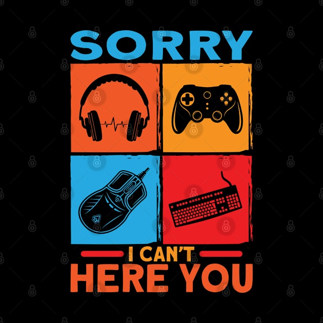Sorry I Can´t Hear You I´m Gaming by Schimmi