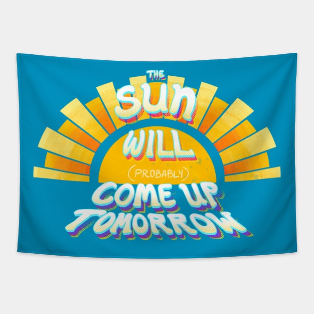 The Sun Will (Probably) Come Up Tomorrow Tapestry by FindChaos