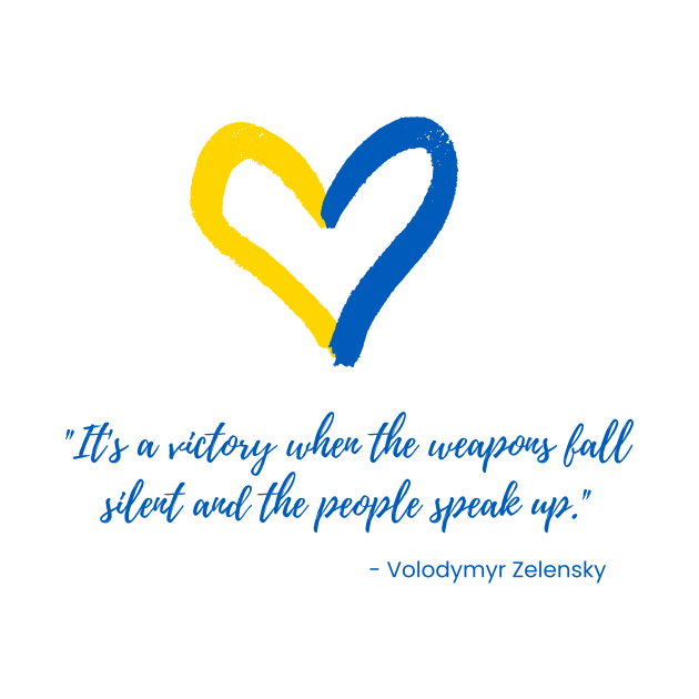 "It's a victory when the weapons fall silent and the people speak up." - Volodymyr Zelensky by shoreamy