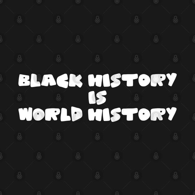 Black History Is World History by Mrmera