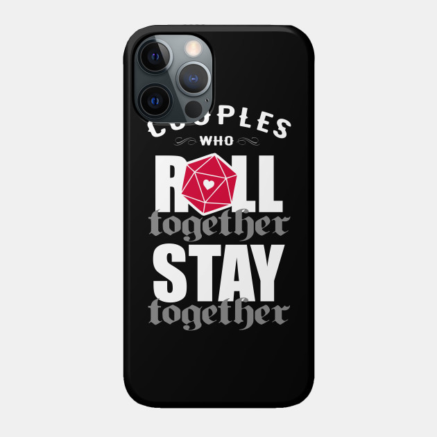 Couples Who Roll Together Stay Together - D And D - Phone Case