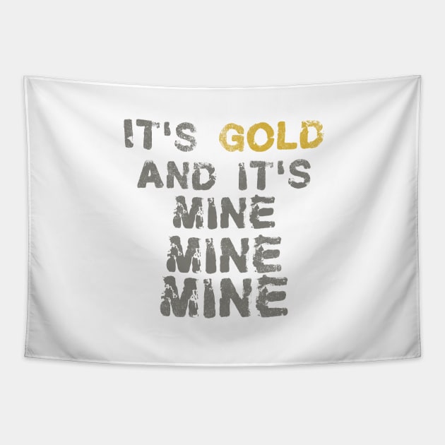 It's Gold and it's mine Tapestry by FandomTrading