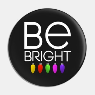 Be bright Christmas gift Pin