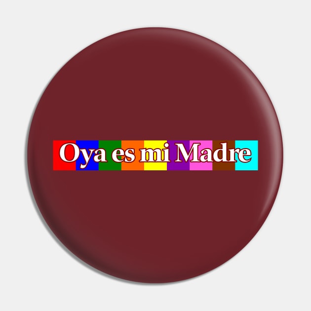 Oya es mi Madre Pin by MiamiTees305