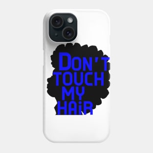 Dont Touch My Natural Hair Phone Case