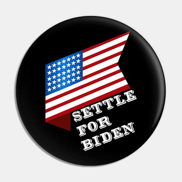 Settle For Biden Vote Joe Biden 2020 Election Pin by Trendy_Designs