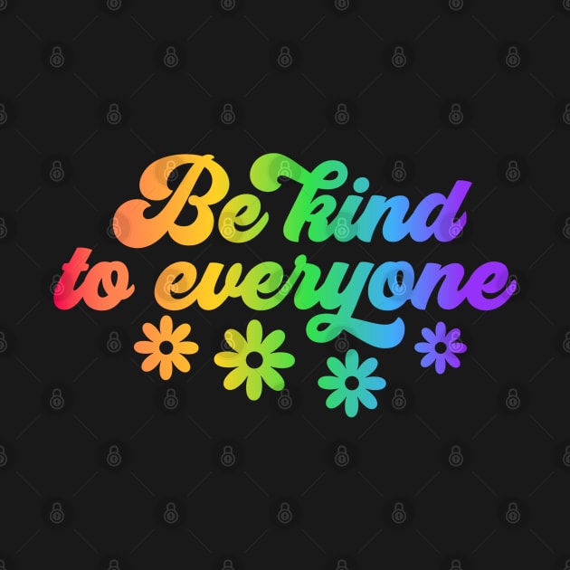 Be Kind to Everyone - Colorful Typography Inspirational Design by NotUrOrdinaryDesign