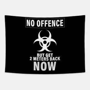 NO OFFENCE BUT GET 2METERS BACK NOW CORONAVIRUS COVID-19  T-SHIRT DESIGN Tapestry