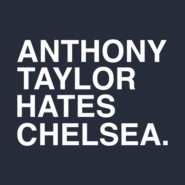 Anthony Taylor Hates Chelsea by MikeSolava