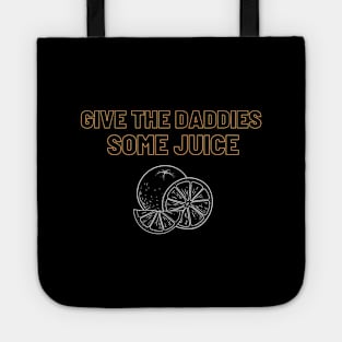 give the daddies some juice, 2024 new years eve Tote