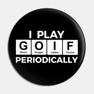 I Play GOLF Periodically golfer scientist Pin