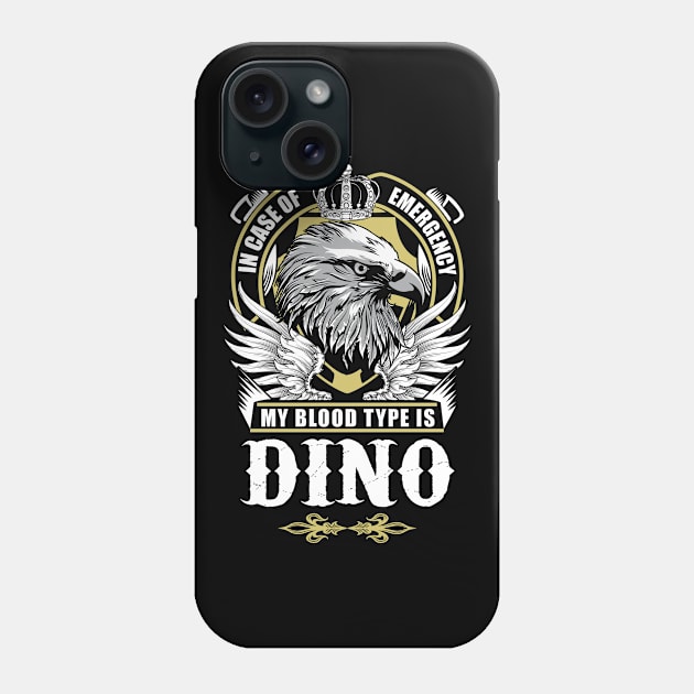 Dino Name T Shirt - In Case Of Emergency My Blood Type Is Dino Gift Item Phone Case by AlyssiaAntonio7529